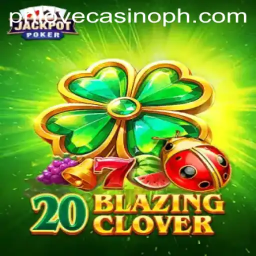 Unveiling the Thrills of 20BlazingClover: The Latest Sensation at Phlove Casino