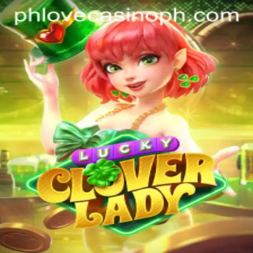 Exploring the Excitement of LuckyCloverLady at Phlove Casino