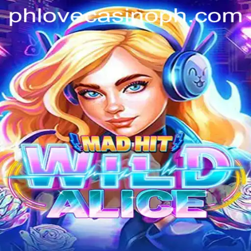 Exploring the Excitement of MadHitWildAlice and Its Impact on Phlove Casino